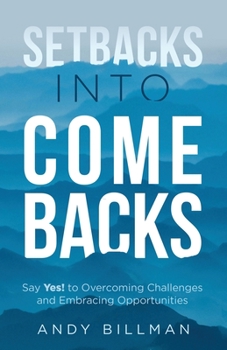 Paperback Setbacks Into Comebacks: Say Yes! to Overcoming Challenges and Embracing Opportunities Book