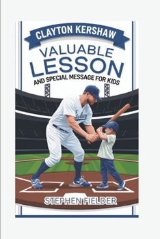 Paperback Clayton Kershaw: Valuable Lessons and Special Message For Kids Book