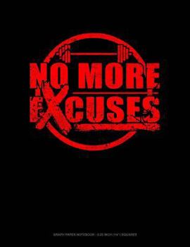 Paperback No More Excuses: Graph Paper Notebook - 0.25 Inch (1/4) Squares Book