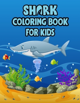 Shark Coloring Book For kids: Cute Shark Coloring Books for Girls Boys Kids and Anyone Who Loves Baby Shark