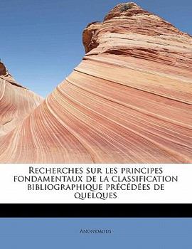 Paperback Recherches Sur Les Principes Fondamentaux de La Classification Bibliographique PR C D Es de Quelques [French] Book