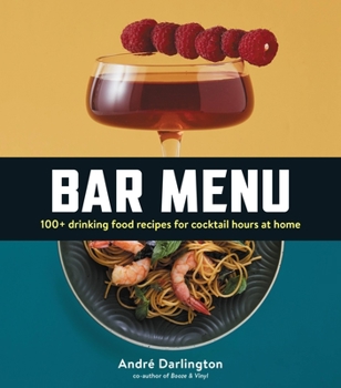 Hardcover Bar Menu: 100+ Drinking Food Recipes for Cocktail Hours at Home Book