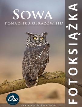 Sowa: Fotoksiążka: Ponad 100 obrazów HD