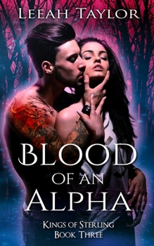 Blood of an Alpha - Book #5 of the Kings of Sterling