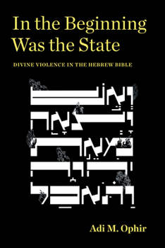 Hardcover In the Beginning Was the State: Divine Violence in the Hebrew Bible Book