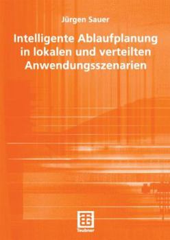 Paperback Intelligente Ablaufplanung in Lokalen Und Verteilten Anwendungsszenarien [German] Book