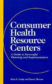 Paperback Consumer Health Resource Centers: A Guide to Successful Planning and Implementation Book