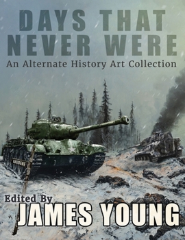 Paperback Days That Never Were: An Alternate History Art Collection Book