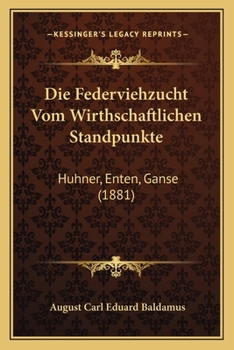 Paperback Die Federviehzucht Vom Wirthschaftlichen Standpunkte: Huhner, Enten, Ganse (1881) [German] Book