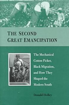 Hardcover The Second Great Emancipation: The Mechanical Cotton Picker, Black Migration, and How They Shaped the Modern South Book