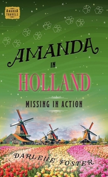 Amanda in Holland: Missing in Action - Book #7 of the Amanda Travels