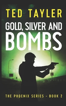 Gold, Silver, and Bombs - Book #2 of the Phoenix