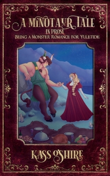 A Minotaur Tale: In Prose, Being a Monster Romance for Yuletide (Shades of Sanctuary)