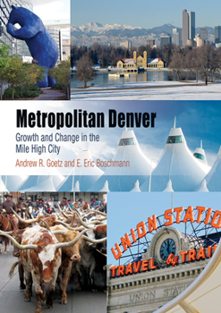 Hardcover Metropolitan Denver: Growth and Change in the Mile High City Book