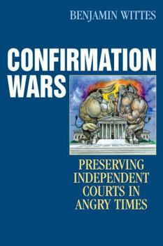 Paperback Confirmation Wars: Preserving Independent Courts in Angry Times Book