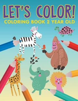 Paperback Let's Color!: Coloring Book 2 Year Old Book