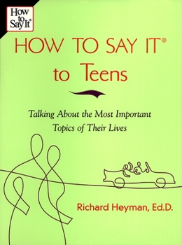 Paperback How To Say It to Teens: Talking About the Most Important Topics of Their Lives Book