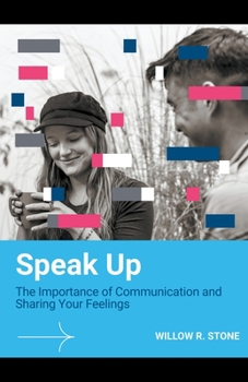 Paperback Speak Up: The Importance of Communication and Sharing Your Feelings Book