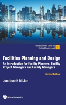 Hardcover Facilities Planning and Design: An Introduction for Facility Planners, Facility Project Managers and Facility Managers (Second Edition) Book