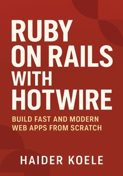 Paperback Ruby on Rails with Hotwire: Build Fast and Modern Web Apps from Scratch Book