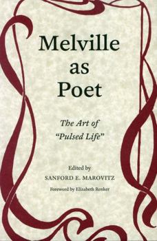 Melville as Poet: The Art of "Pulsed Life"