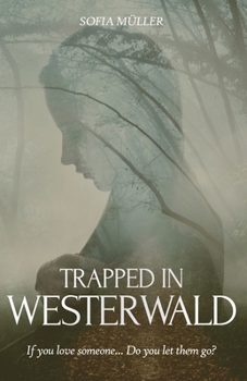 Paperback Trapped in Westerwald: If you love someone... Do you let them go? Book