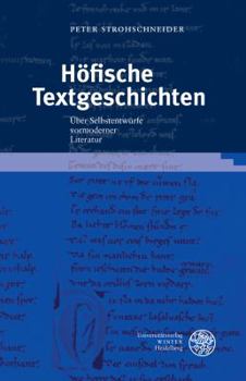 Hardcover Hofische Textgeschichten: Uber Selbstentwurfe Vormoderner Literatur [German] Book