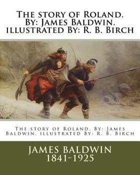 Paperback The story of Roland. By: James Baldwin. illustrated By: R. B. Birch Book
