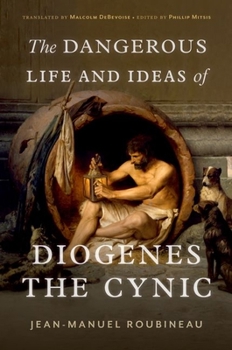 Hardcover The Dangerous Life and Ideas of Diogenes the Cynic Book