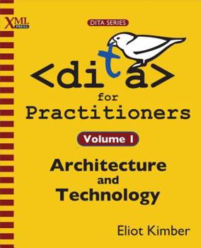 Paperback DITA for Practitioners Volume 1: Architecture and Technology Book