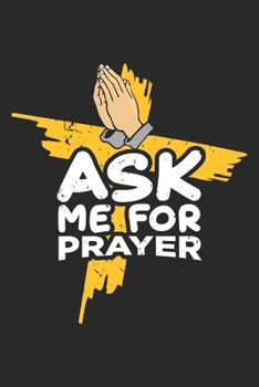 Ask me for prayer: Christlicher Glaube Jesus Kreuz Notizbuch liniert DIN A5 - 120 Seiten f�r Notizen, Zeichnungen, Formeln Organizer Schreibheft Planer Tagebuch