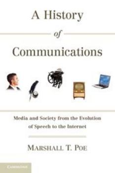 Paperback A History of Communications: Media and Society from the Evolution of Speech to the Internet Book