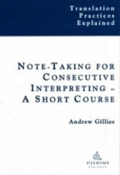 Paperback Note-taking for Consecutive Interpreting: A Short Course (Translation Practices Explained) Book
