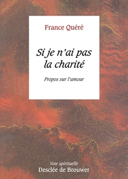 Paperback Si je n'ai pas la charité: Propos sur l'amour [French] Book