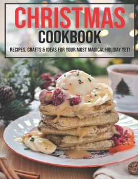 Paperback Christmas Cookbook: Recipes, Crafts, & Ideas for Your Most Magical Holiday Yet! Book