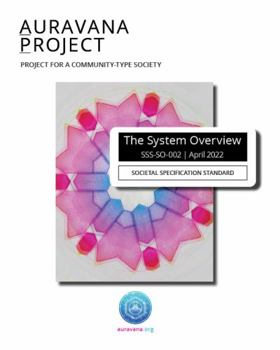 Paperback Auravana System Overview (Black & White): Societal Specification Standard (Auravana Project Societal Standard) Book