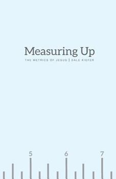 Paperback Measuring Up: The Metrics of Jesus Book