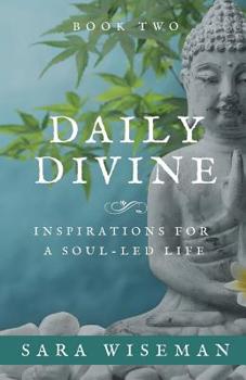 Paperback Daily Divine: Inspirations for a Soul-Led Life: Book Two Book