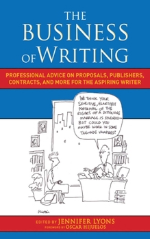 Paperback The Business of Writing: Professional Advice on Proposals, Publishers, Contracts, and More for the Aspiring Writer Book