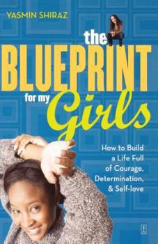 Paperback The Blueprint for My Girls: How to Build a Life Full of Courage, Determination, & Self-Love Book