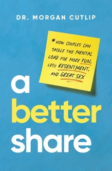 Hardcover A Better Share: How Couples Can Tackle the Mental Load for More Fun, Less Resentment, and Great Sex Book