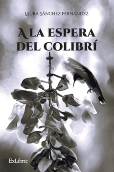A la espera del colibrí (Spanish Edition)