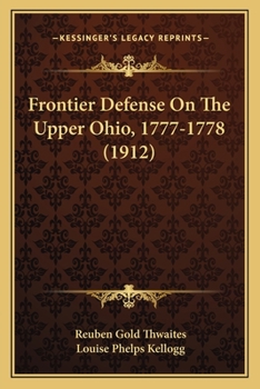 Paperback Frontier Defense On The Upper Ohio, 1777-1778 (1912) Book