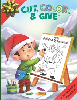 Paperback Cut, Color, & Give: A Christmas Greetings Coloring Book