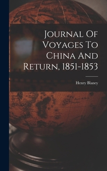 Hardcover Journal Of Voyages To China And Return, 1851-1853 Book