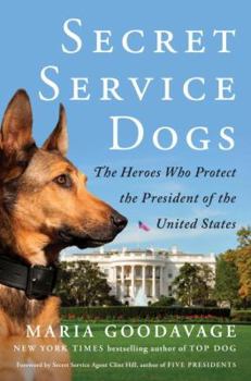 Hardcover Secret Service Dogs: The Heroes Who Protect the President of the United States Book