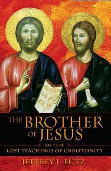 Paperback The Brother of Jesus and the Lost Teachings of Christianity Book