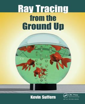 Hardcover Ray Tracing from the Ground Up Book