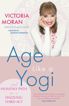 Paperback Age Like a Yogi: A Heavenly Path to a Dazzling Third ACT Book