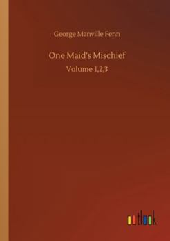 Paperback One Maid's Mischief: Volume 1,2,3 Book
